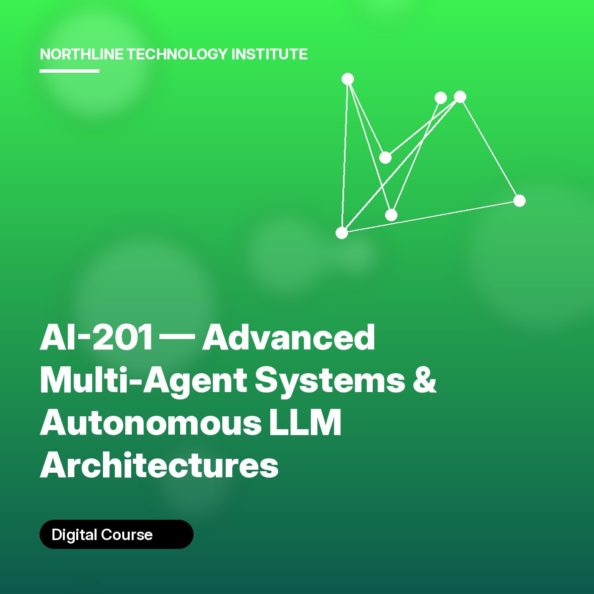 AI-201 — Advanced Multi-Agent Systems & Autonomous LLM Architectures cover