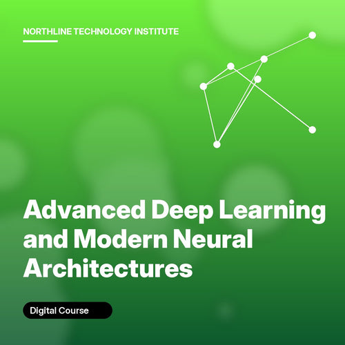 Advanced Deep Learning and Modern Neural Architectures cover