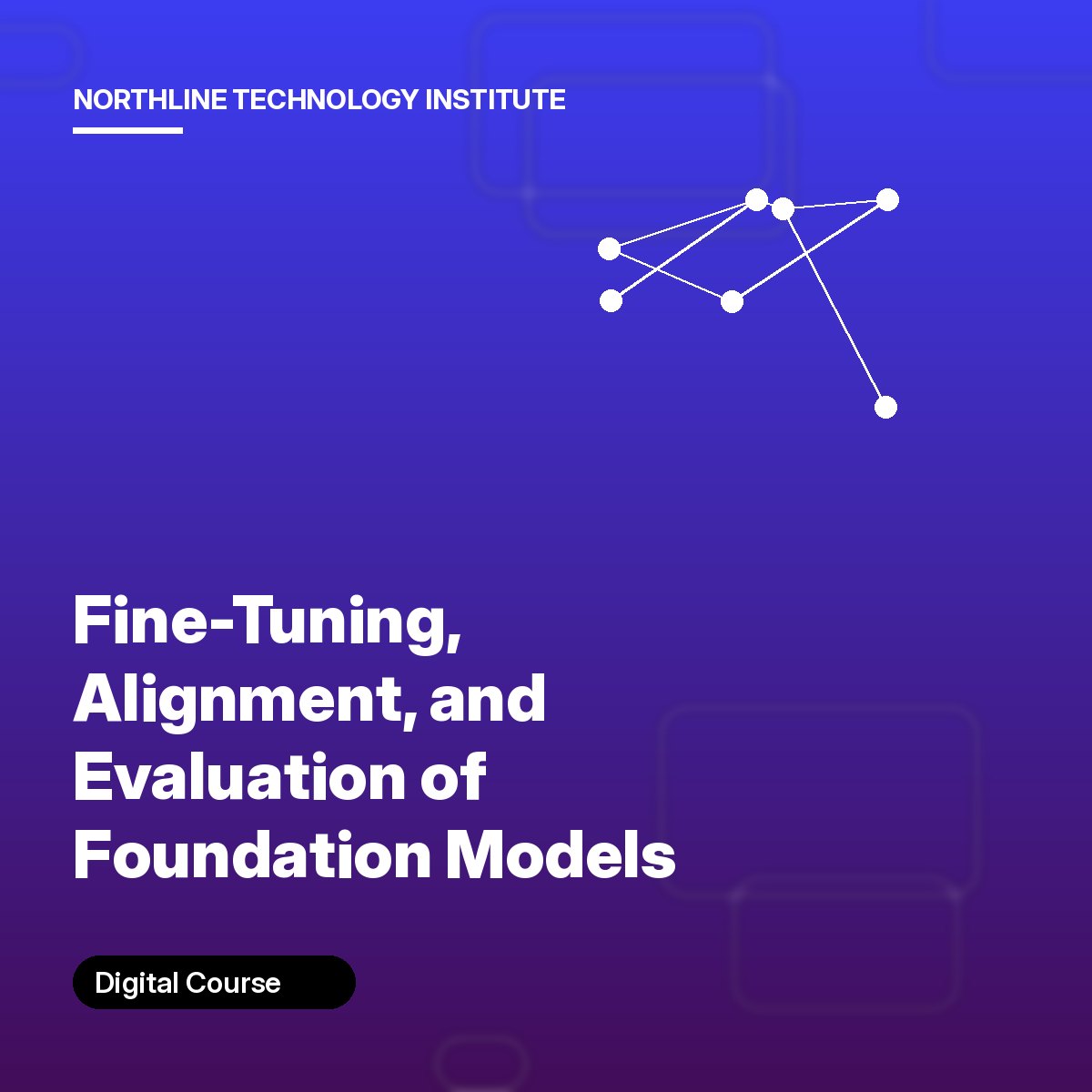 Fine-Tuning, Alignment, and Evaluation of Foundation Models cover