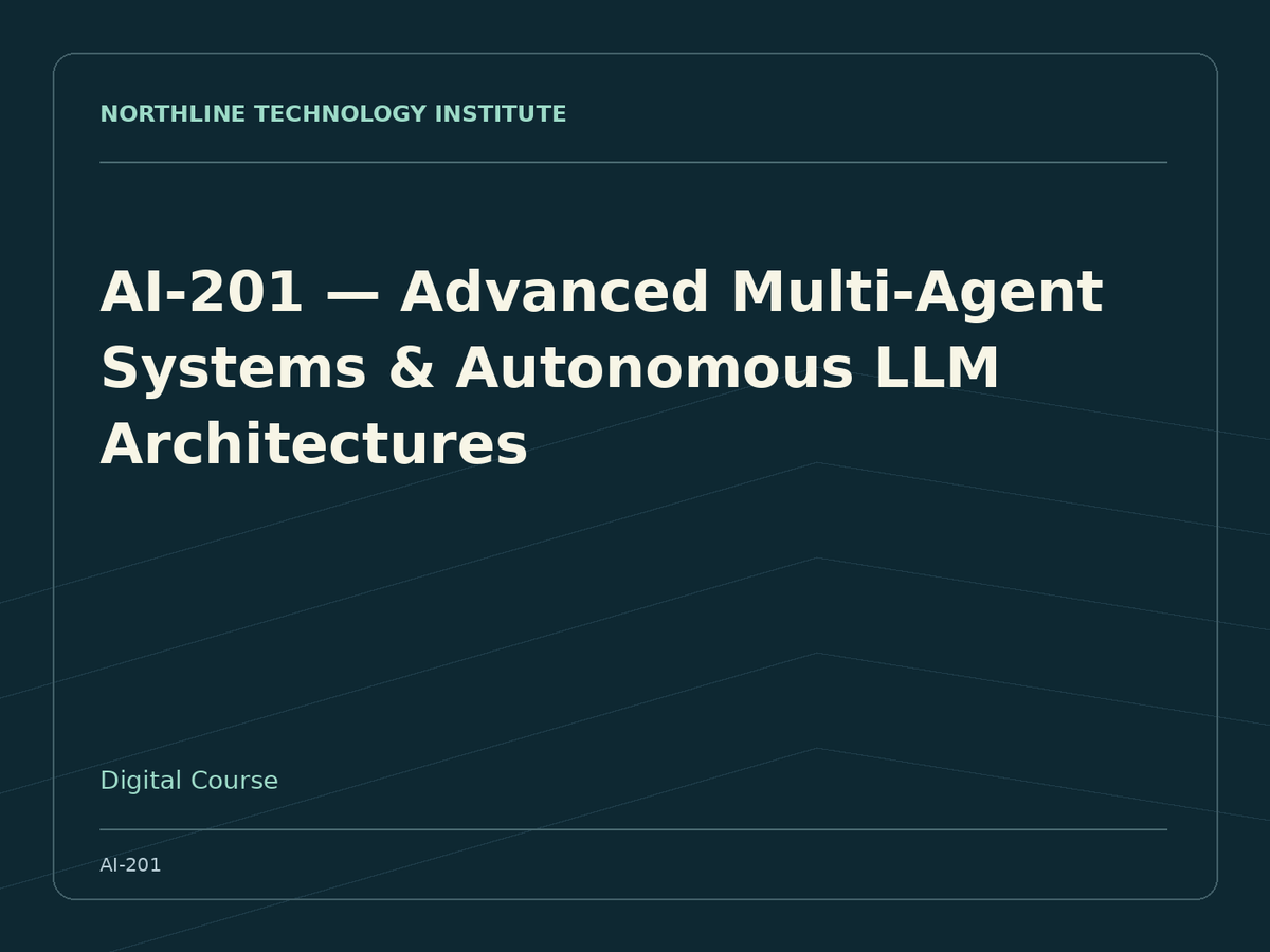 AI-201 — Advanced Multi-Agent Systems & Autonomous LLM Architectures — product cover