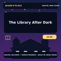 The Library After Dark